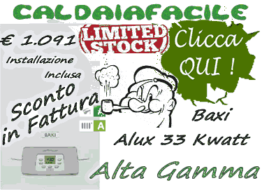 Sostituzione caldaia € 749 tutto incluso (Baxi Luna Alux33 -Alta Gamma- 33Kwatt)