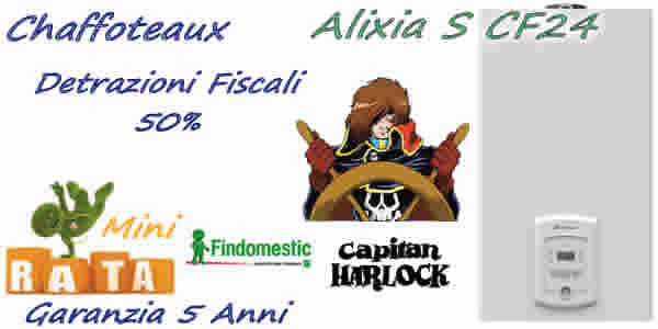 Prezzo caldaia Chaffoteaux Alixia S CF 24 € 792 installazione standard, detrazioni fiscali 50%. Prezzo montaggio caldaia standard,  Pagamento a rate. SoLo Con CaLdAiAfACiLe è FaCiLe. Installazioni Limitate.