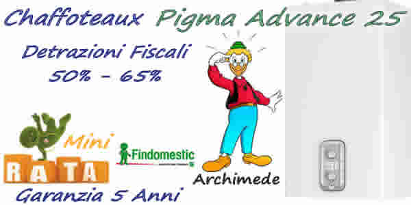 Prezzo caldaia Chaffoteaux Pigma Advance 25 EU € 935 installazione standard, detrazioni fiscali 50% e 60%. Prezzo montaggio caldaia standard,  Pagamento a rate. SoLo Con CaLdAiAfACiLe è FaCiLe. Installazioni Limitate.