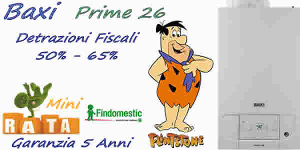 Prezzo caldaia Baxi Prime26 € 790 installazione standard, detrazioni fiscali 50% e 60%. Prezzo montaggio caldaia standard,  Pagamento a rate. SoLo Con CaLdAiAfACiLe è FaCiLe. Installazioni Limitate.